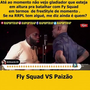 Até ao momento não vejo gladiador que esteja em altura pra batalhar com Fly Squad em termos de freeStyle de momento. Se na RRPL tem alguém, me diz aínda é quem? | Rapoptrap
