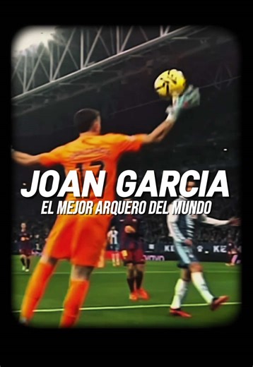 Joan García: El Mejor Arquero del Mundo