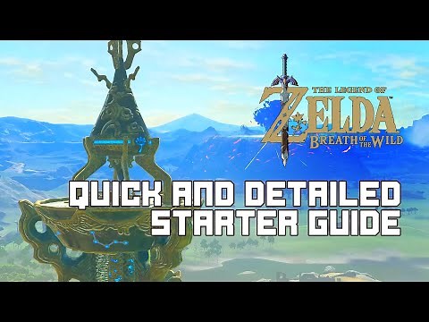 The Legend of Zelda: Breath of the Wild Quick and Detailed Starter Guide
