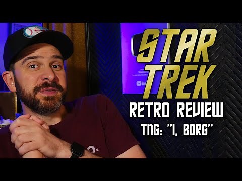 Star Trek Retro Review: "I, Borg" | Borg Episodes