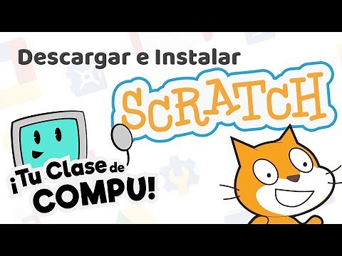 Scratch - Descargar e Instalar en tu computadora - TuClasedeCompu