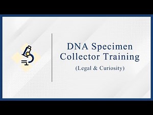 DNA Specimen Collector Training (Legal & Curiosity)