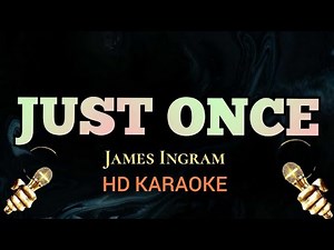 Just Once - James Ingram (HD Karaoke)