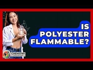 Is Polyester Flammable? - Chemistry For Everyone