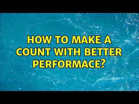 How to make a COUNT with better performace? (2 Solutions!!)