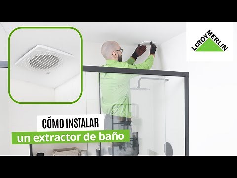 Cómo instalar un extractor de baño | LEROY MERLIN