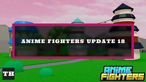 Anime Fighters Simulator Update 18 Log - Release Countdown - Try Hard Guides