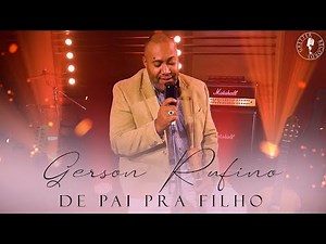 ‪@GersonRufinoOficial‬ - De Pai pra filho (Clipe Oficial)