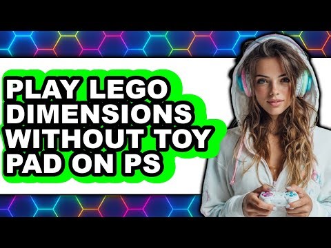 How To Play LEGO Dimensions Without Toy Pad On PS4 - Easy Guide