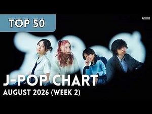 [TOP 50] J-Pop Chart - August 2026 (Week 2)