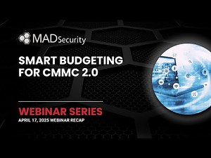 Smart budgeting for CMMC 2.0 | MAD Security Town Hall Webinar Recap – April 2025