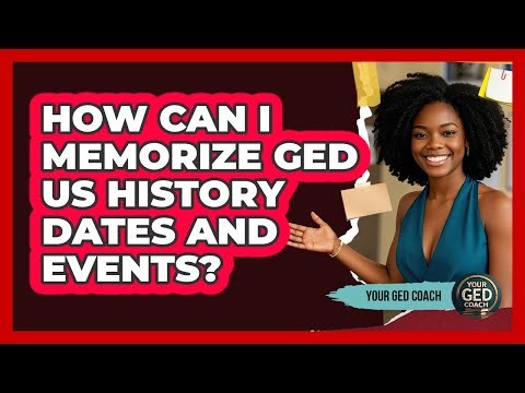 How Can I Memorize GED US History Dates And Events? - Your GED Coach