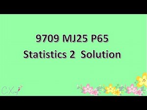 9709/65/M/J/25 CAIE A-level Statistics 2 Solution