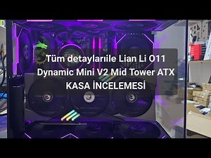Lian Li O11 Dynamic Mini V2 Mid Tower ATX Kasa incelemesi