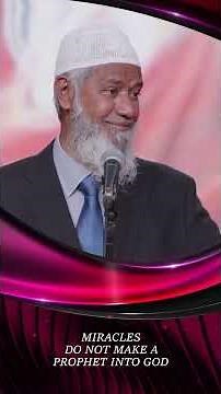 Miracles do not Make a Prophet into God - Dr Zakir Naik