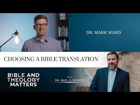 Choosing a Bible Translation - with Dr. Mark Ward