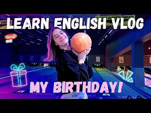 Learn English Vlog - Spend my Birthday with Me! 🎉 (Real English Immersion)