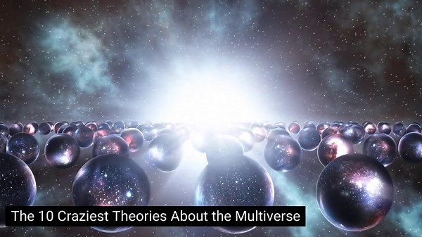 The 10 Craziest Theories About the Multiverse