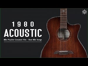 80s Acoustic Music Hits | 80s Playlist Greatest Hits | Best 80s Songs