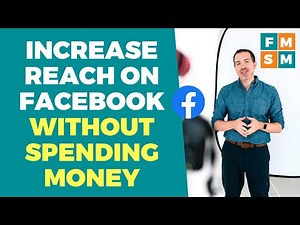 How To Increase Reach On Facebook Business Pages (Without Spending Money)