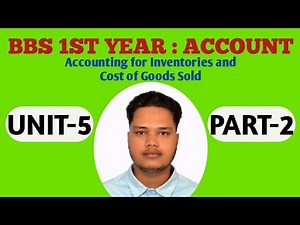 BBS 1ST Year Account // Chapter 5 // Part 2 // Accounting for Inventories and Cost of Good Sold