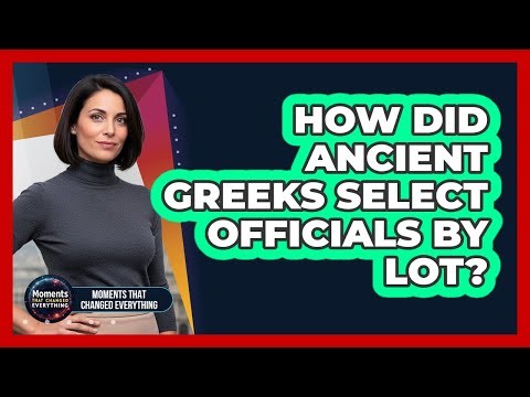 How Did Ancient Greeks Select Officials By Lot?
