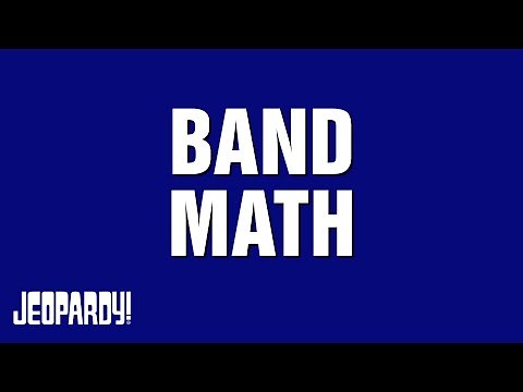 Band Math | Category | JEOPARDY!