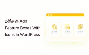 How to Add Feature Boxes With Icons in WordPress (2 Methods)