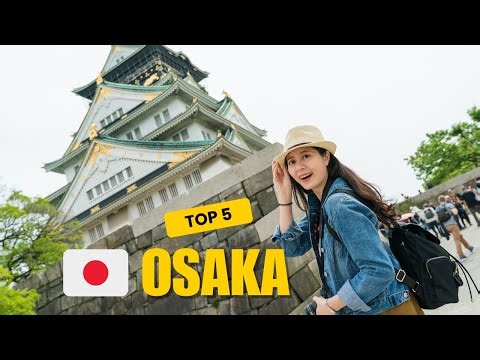 Top 5 Things To Do in Osaka Japan | Ultimate Osaka Travel Guide