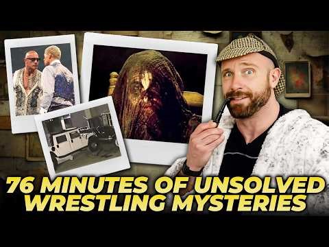 76 Minutes Of Unsolved Wrestling Mysteries That STILL Don’t Make Sense
