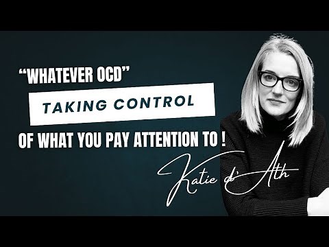 21. OCD Treatment: "Whatever OCD" - taking control of what you pay attention to.