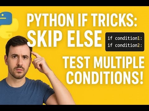 Python IF Tricks: When to Skip ELSE & How to Test Multiple Conditions!