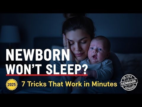 Newborn Won’t Sleep? 7 Proven Tricks That Work in Minutes (2025) | Dr Leila Denmark