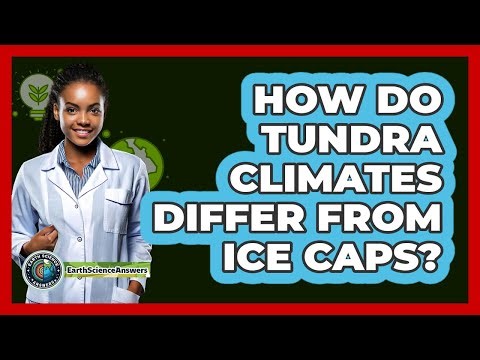 How Do Tundra Climates Differ From Ice Caps?