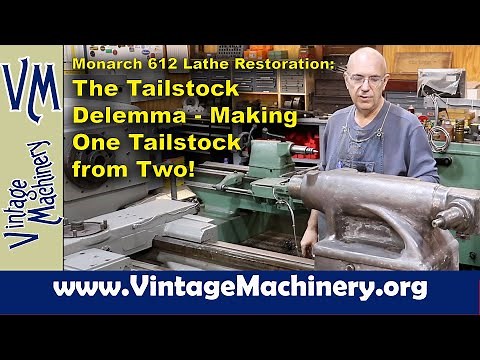 Monarch 612 Lathe Restoration: The Tailstock Dilemma - Making One Good One from Two....