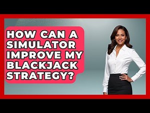 How Can A Simulator Improve My Blackjack Strategy? - The Blackjack Blueprint