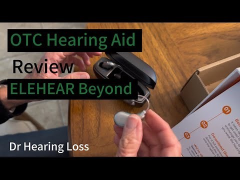 Elehear Beyond OTC hearing aid review by an audiologist and hearing aid user
