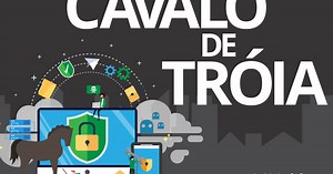 Por que o malware - Cavalo de Tróia - é tão temido?