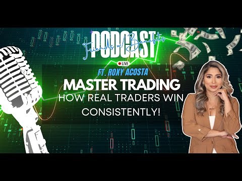 FWB PODCAST #48 - LIVE - Ft. Roxy Acosta (Master Trading - How Real Traders Win Consistently)