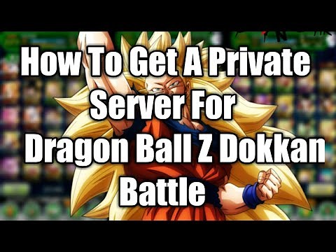 How To Get A Private Server For Dragon Ball Z Dokkan Battle