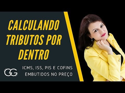 Cálculo de Tributos por dentro – Como embutir ICMS, PIS e COFINS ou ISS no seu preço de venda