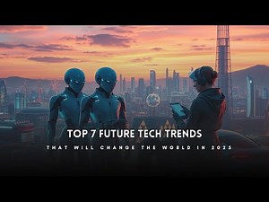 Top 7 Future Tech Trends That Will Change the World in 2025