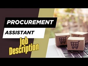 Job description of Procurement Assistant - Role, Responsibilities & Skills