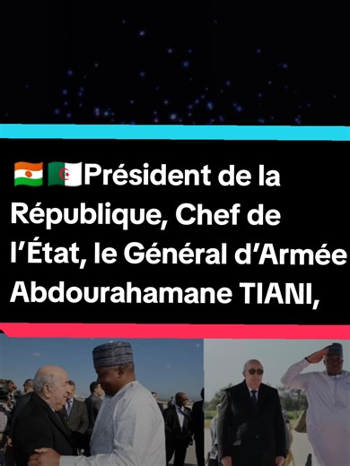 #Niger #algérie #Président de la #République, Chef de l’État, le #Général d’Armée Abdourahamane TIANI, est arrivé à ce Dimanche Février # , où il a été accueilli par son homologue, le Président de la République algérienne démocratique et populaire, Son Excellence M. Abdelmadjid Tebboune.