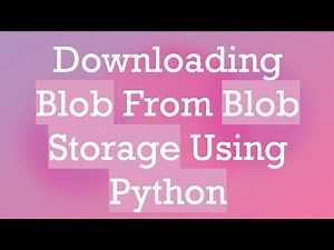 Downloading Blob From Blob Storage Using Python