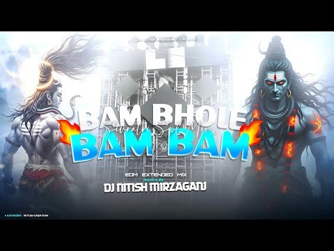 BAM BHOLE BAM BAM 🔥 SIVRATRI SPL MIX - FULL DANCE MIX - DJ NITISH MIRZAGANJ