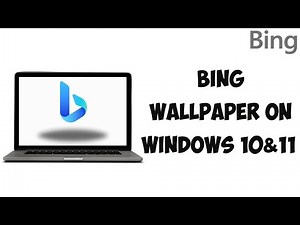 Bing Wallpaper On Windows 11 & 10