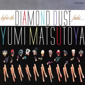 Yumi Matsutoya = 松任谷由実 - Before The Diamond Dust Fades… = ダイアモンドダストが消えぬまに = Diamond Dust Ga Kienumani