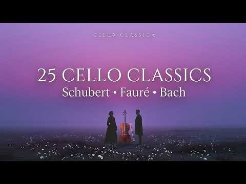 (NO ADS) 25 Most Influential Cello Classical Music can’t stop listening | Schubert, Fauré, Bach… 🎻