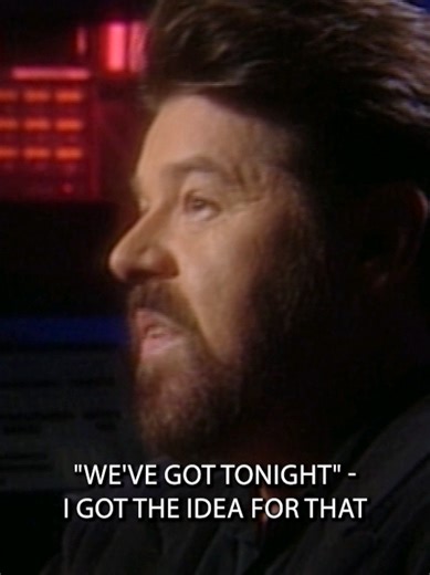 The Story Behind 'We've Got Tonight' from Stranger In Town